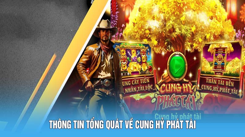 Thông tin tổng quát về Cung Hỷ Phát Tài
