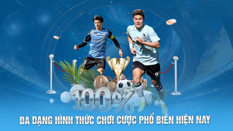 Đa dạng hình thức chơi cược phổ biến hiện nay