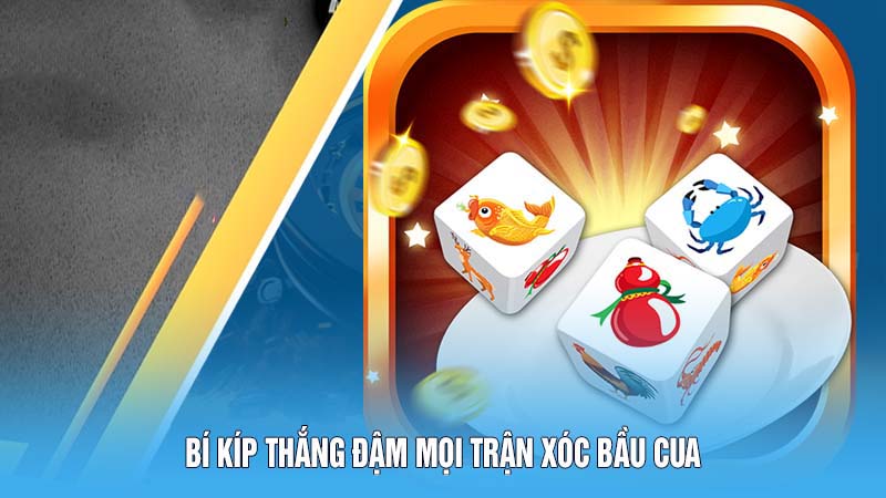 Bí kíp thắng đậm mọi trận xóc bầu cua